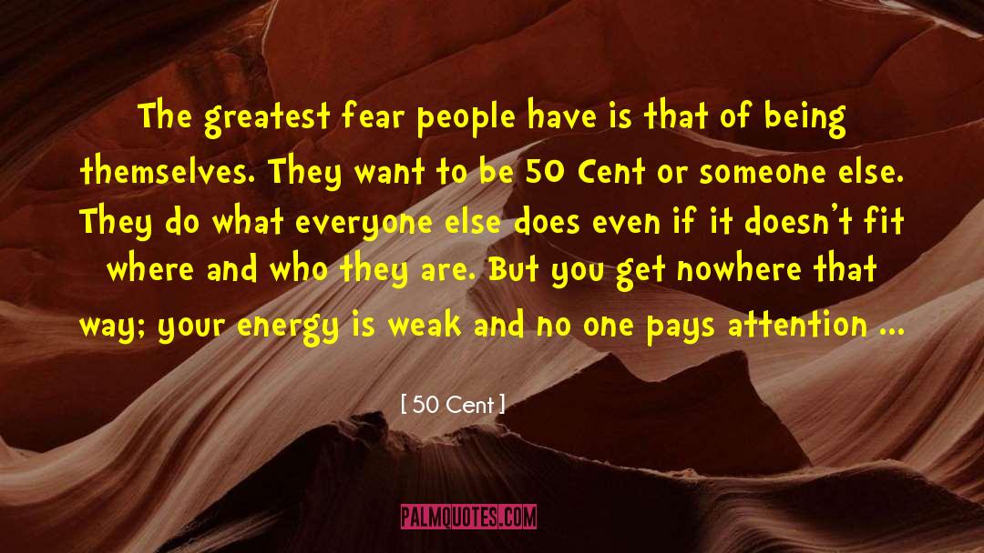 50 Cent Quotes: The greatest fear people have