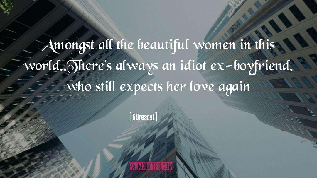 69rascal Quotes: Amongst all the beautiful women