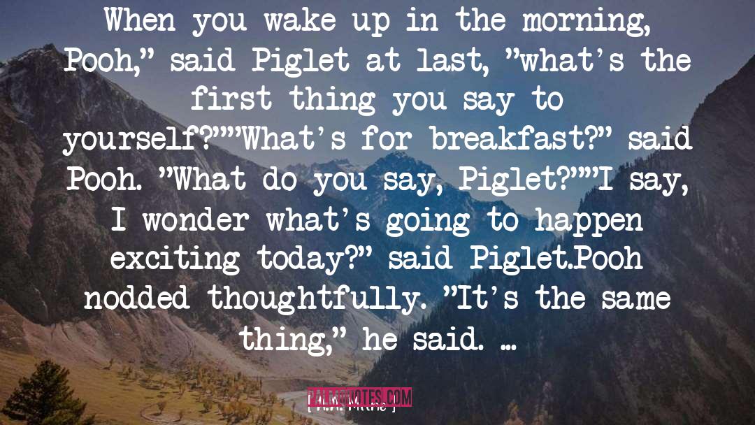 A.A. Milne Quotes: When you wake up in