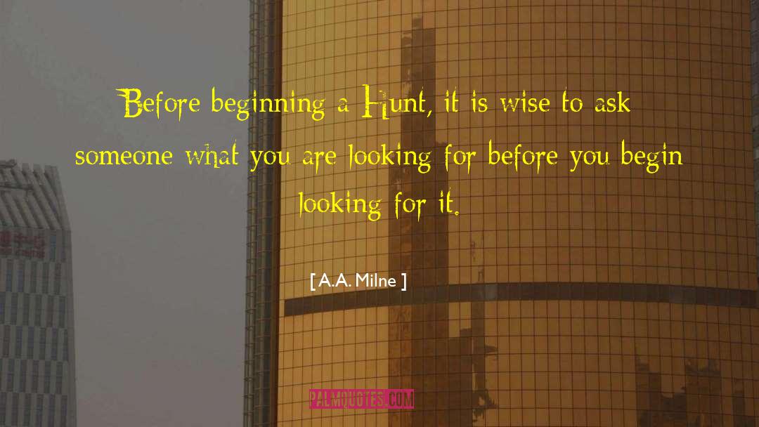 A.A. Milne Quotes: Before beginning a Hunt, it