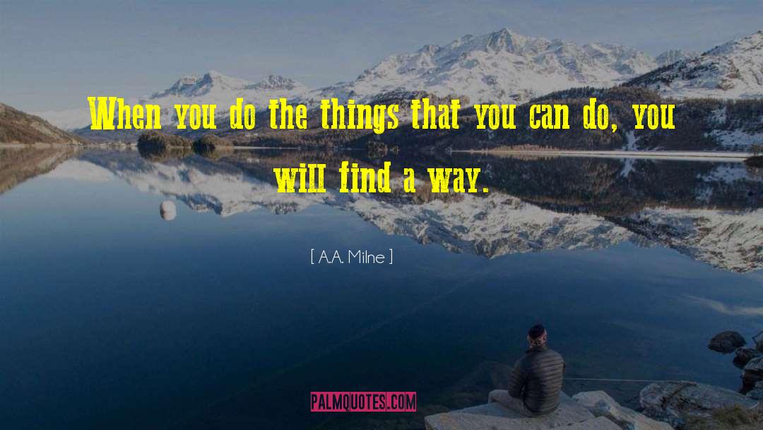 A.A. Milne Quotes: When you do the things
