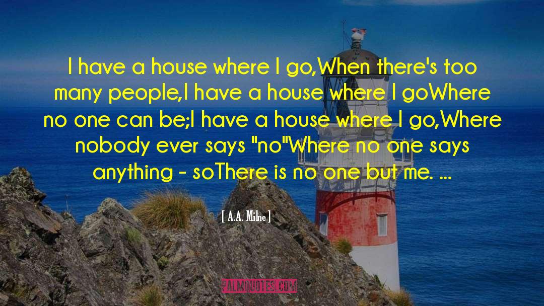 A.A. Milne Quotes: I have a house where