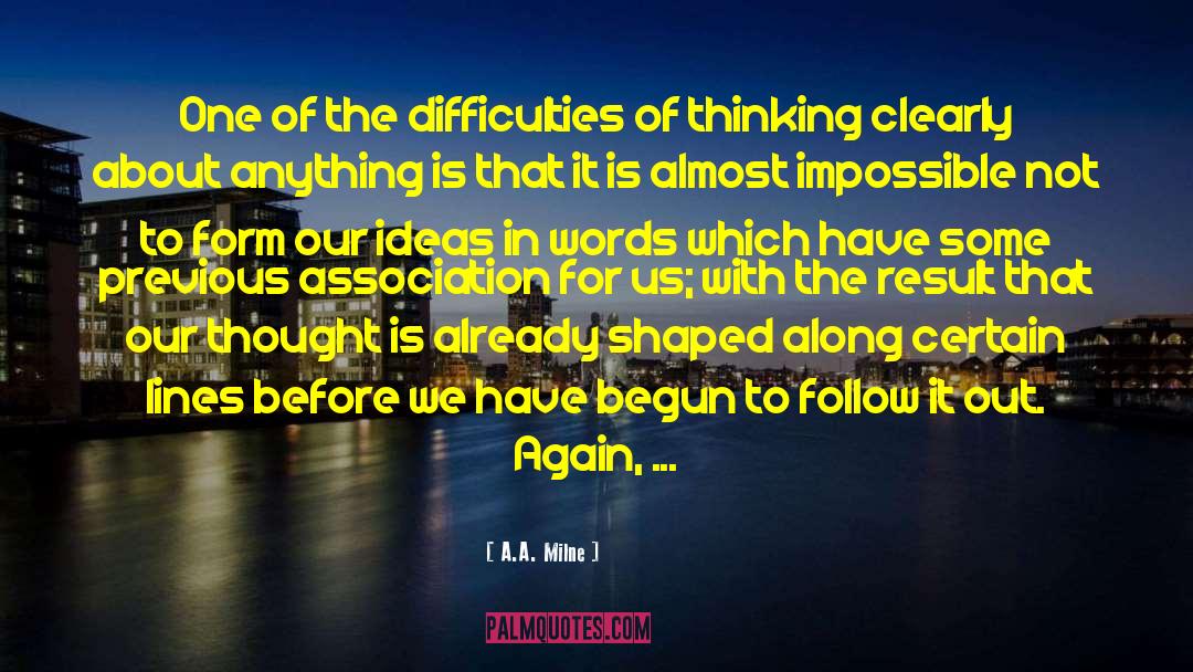 A.A. Milne Quotes: One of the difficulties of