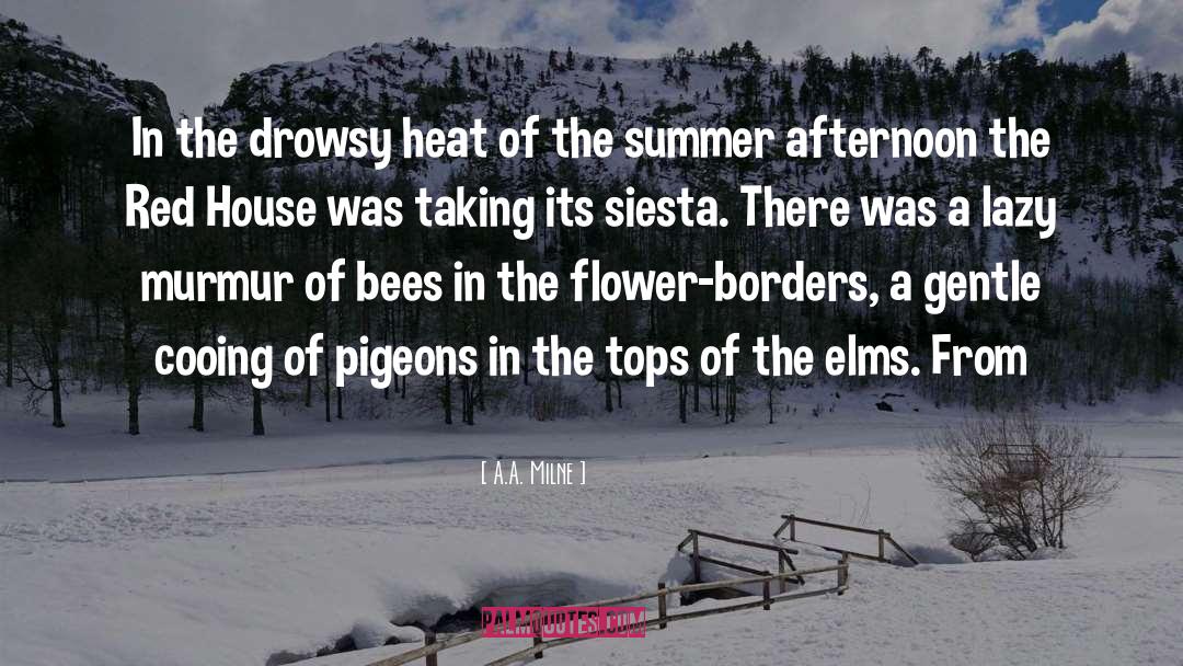 A.A. Milne Quotes: In the drowsy heat of