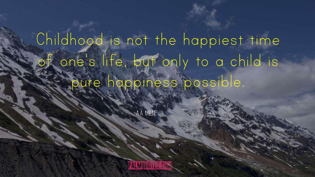 A.A. Milne Quotes: Childhood is not the happiest