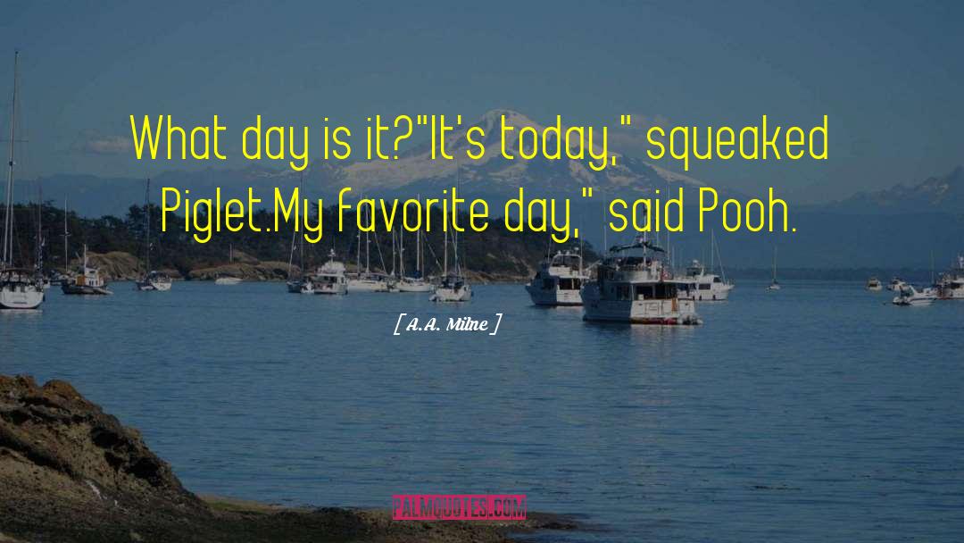 A.A. Milne Quotes: What day is it?