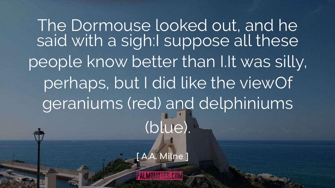 A.A. Milne Quotes: The Dormouse looked out, and