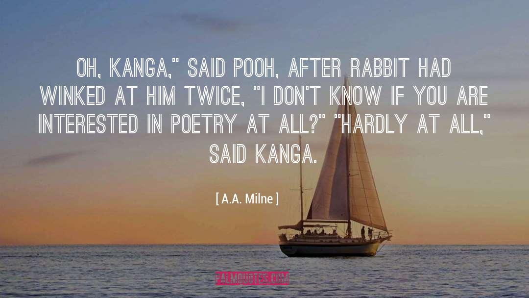 A.A. Milne Quotes: Oh, Kanga,