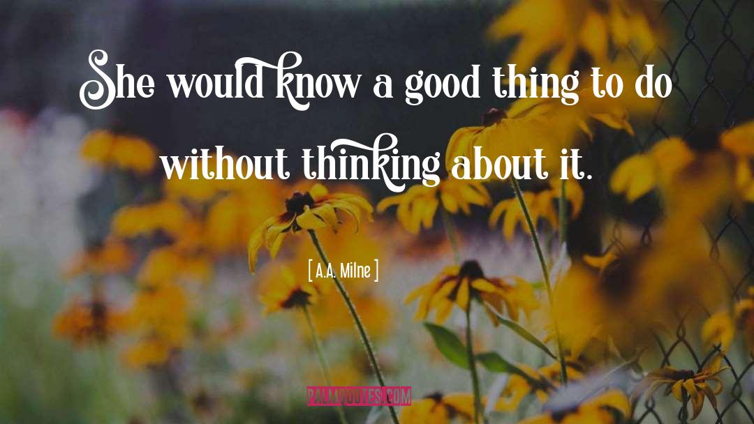 A.A. Milne Quotes: She would know a good