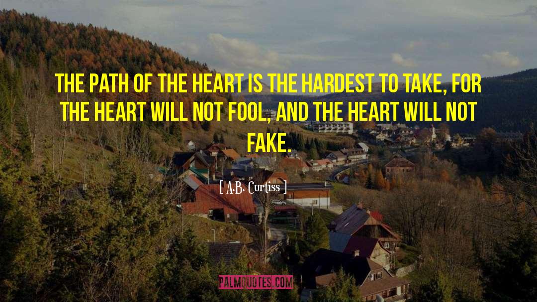 A.B. Curtiss Quotes: The Path of the Heart