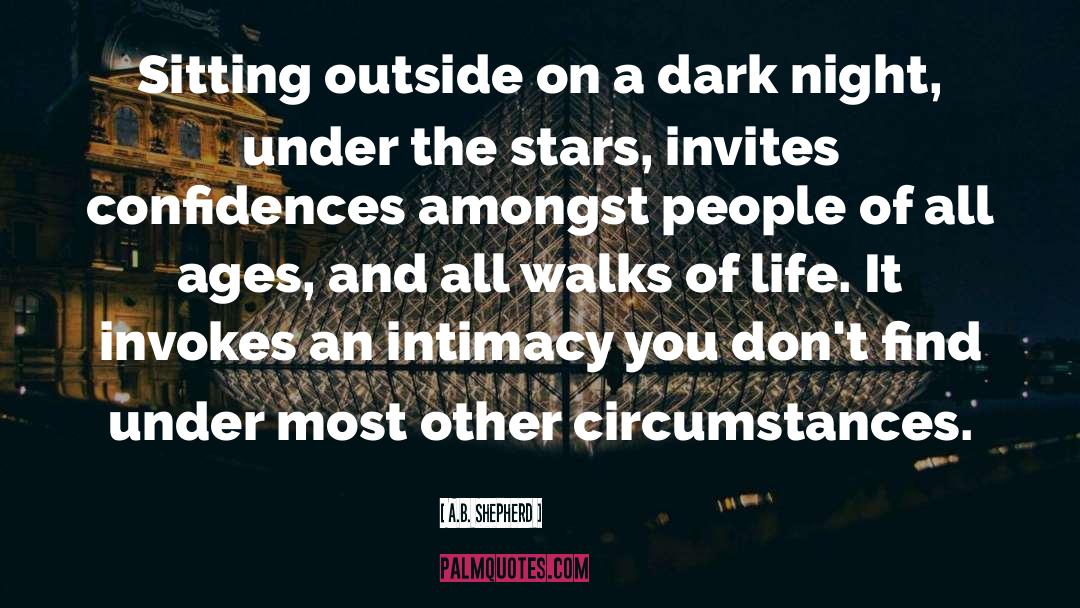 A.B. Shepherd Quotes: Sitting outside on a dark