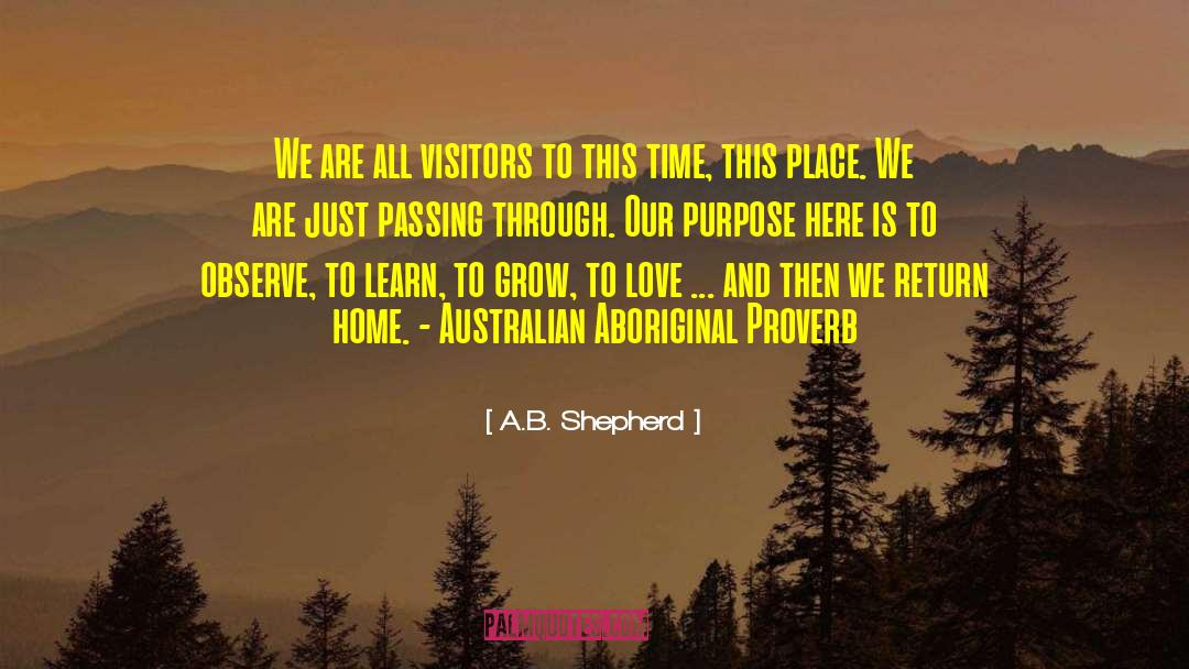 A.B. Shepherd Quotes: We are all visitors to