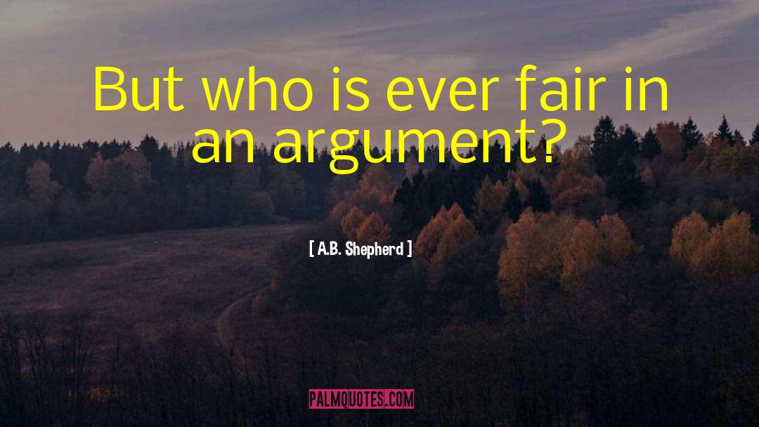A.B. Shepherd Quotes: But who is ever fair