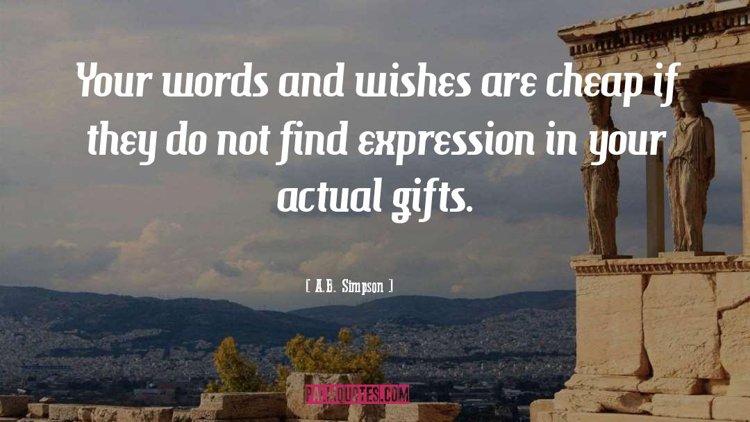 A.B. Simpson Quotes: Your words and wishes are