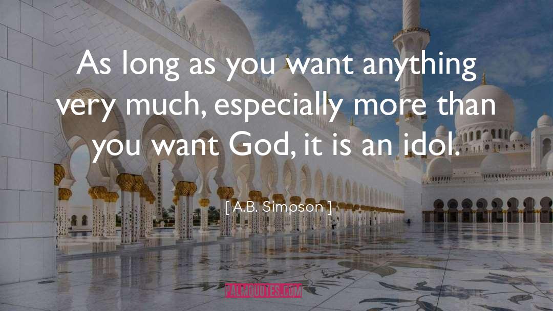 A.B. Simpson Quotes: As long as you want