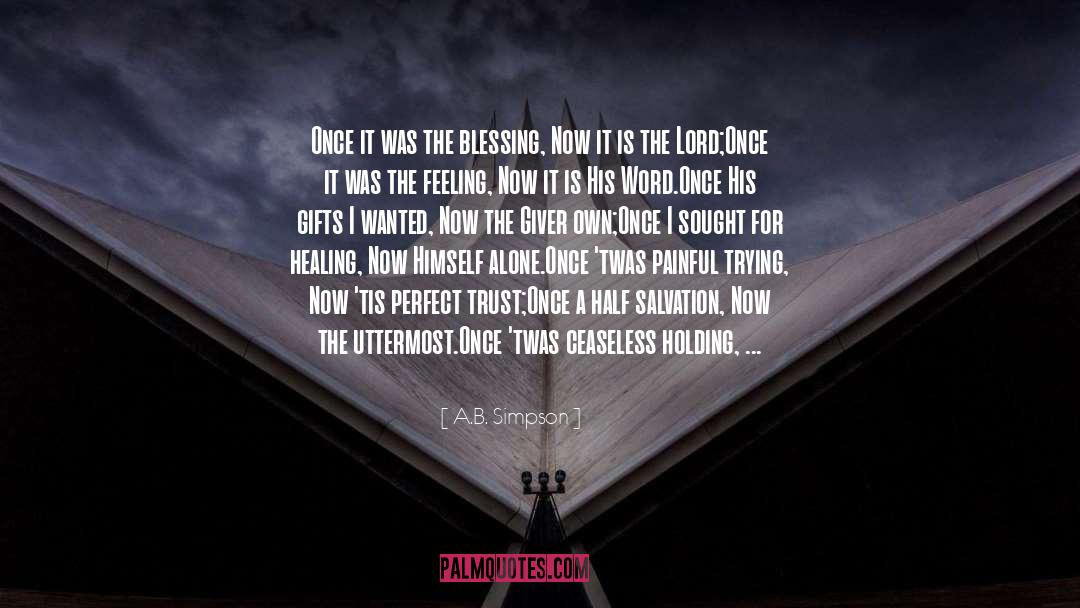 A.B. Simpson Quotes: Once it was the blessing,