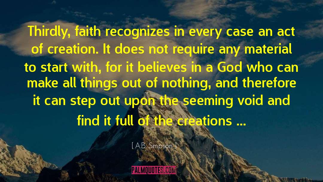 A.B. Simpson Quotes: Thirdly, faith recognizes in every