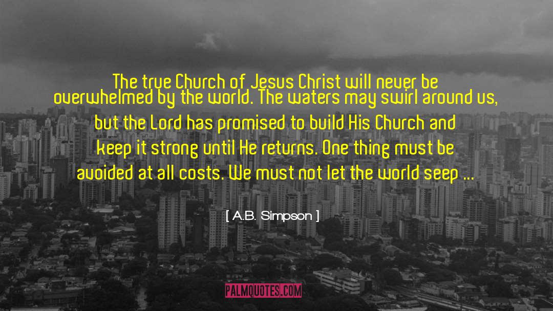 A.B. Simpson Quotes: The true Church of Jesus