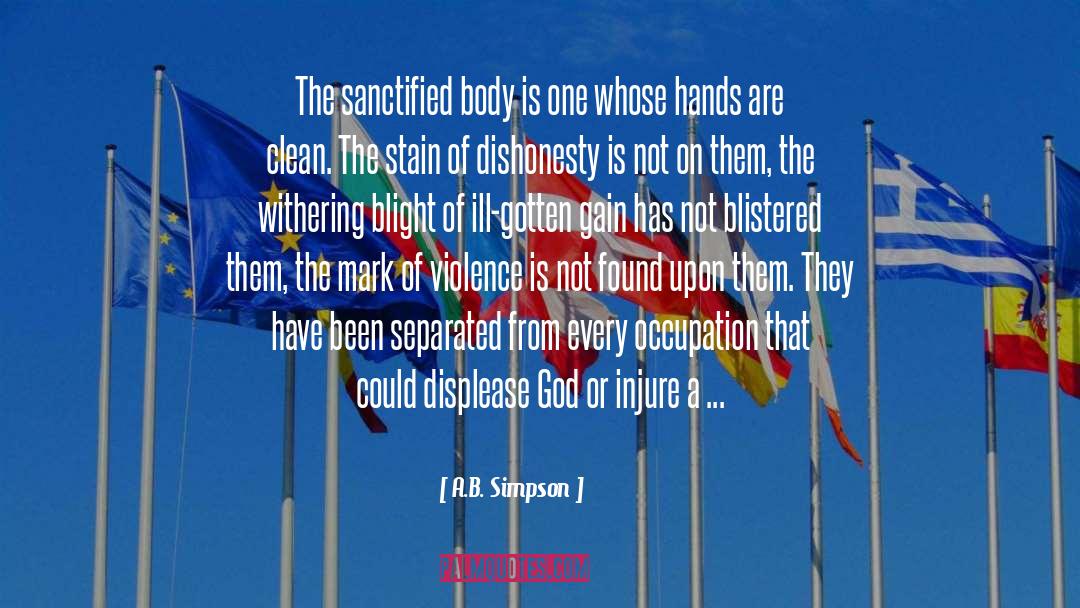 A.B. Simpson Quotes: The sanctified body is one