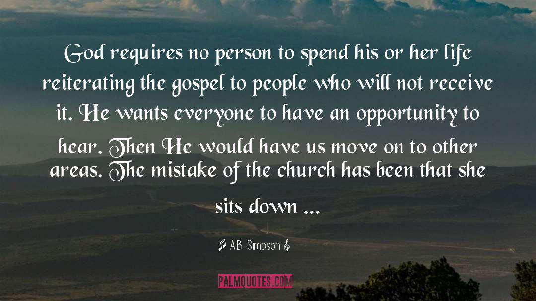 A.B. Simpson Quotes: God requires no person to