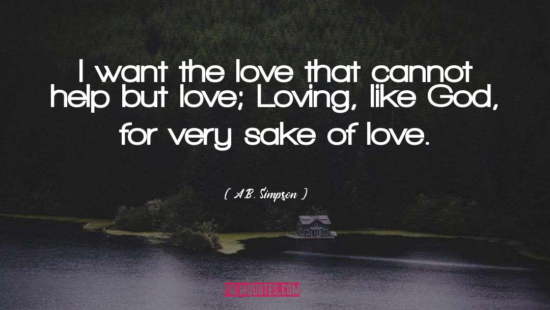 A.B. Simpson Quotes: I want the love that