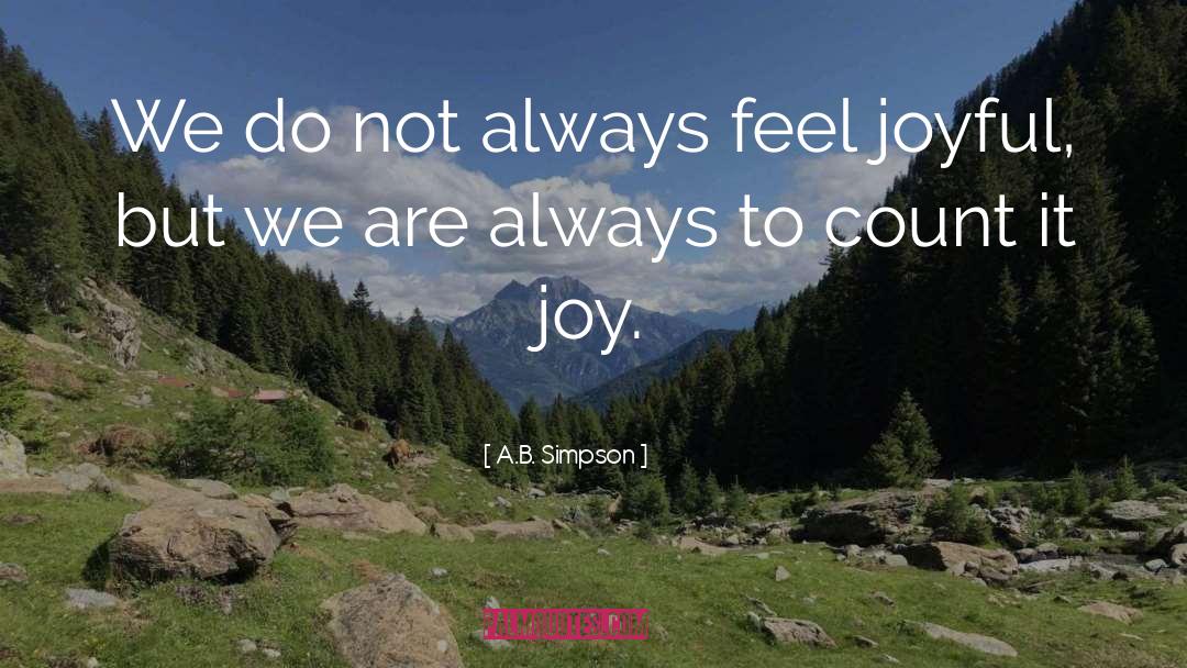 A.B. Simpson Quotes: We do not always feel