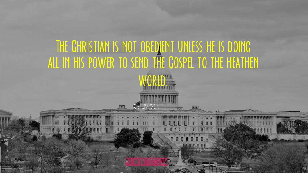 A.B. Simpson Quotes: The Christian is not obedient