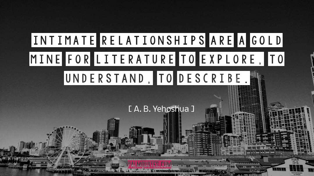 A. B. Yehoshua Quotes: Intimate relationships are a gold