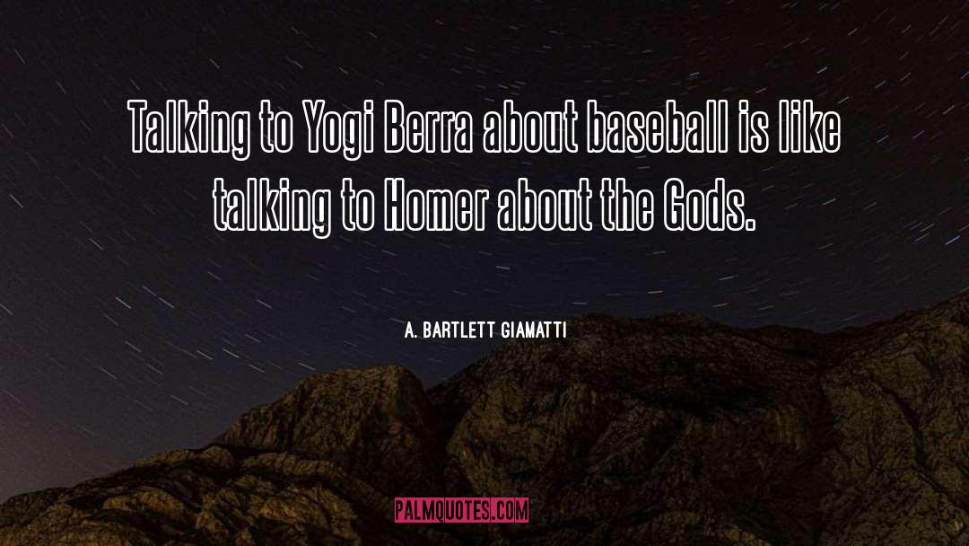 A. Bartlett Giamatti Quotes: Talking to Yogi Berra about