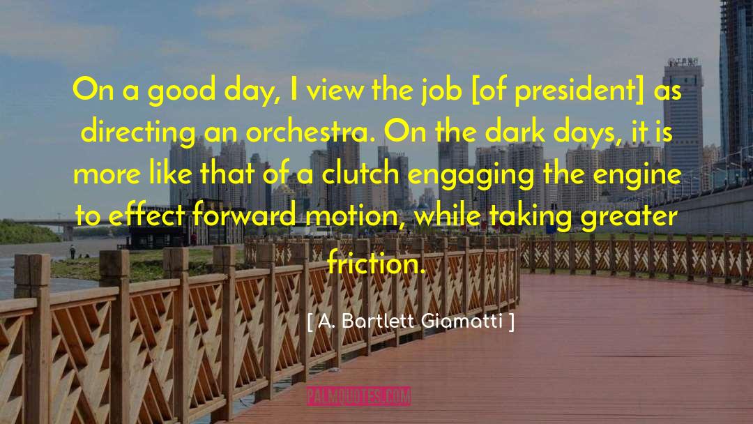 A. Bartlett Giamatti Quotes: On a good day, I