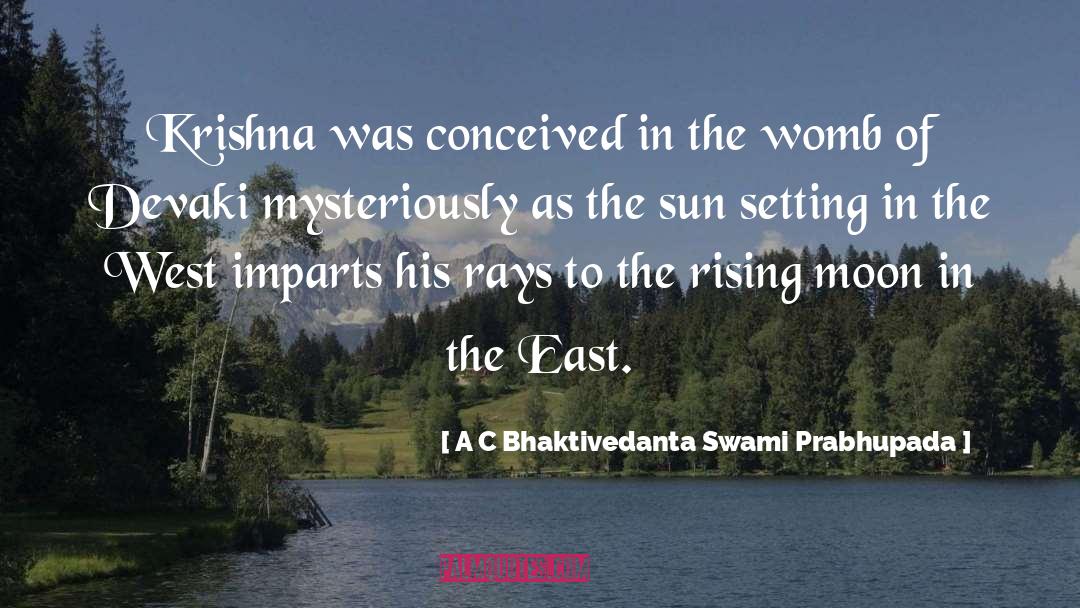 A C Bhaktivedanta Swami Prabhupada Quotes: Krishna was conceived in the