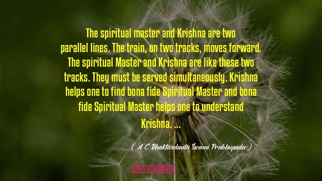 A C Bhaktivedanta Swami Prabhupada Quotes: The spiritual master and Krishna