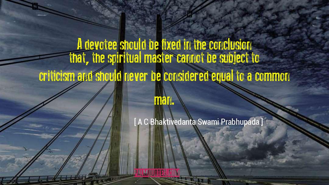 A C Bhaktivedanta Swami Prabhupada Quotes: A devotee should be fixed