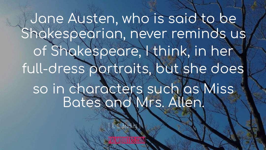 A. C. Bradley Quotes: Jane Austen, who is said