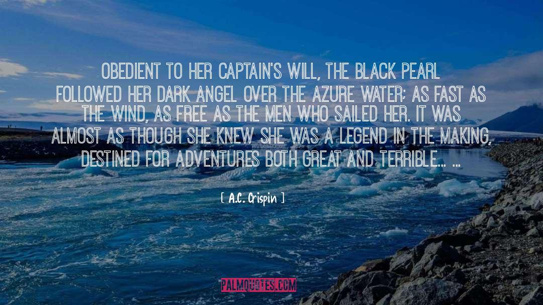 A.C. Crispin Quotes: Obedient to her captain's will,
