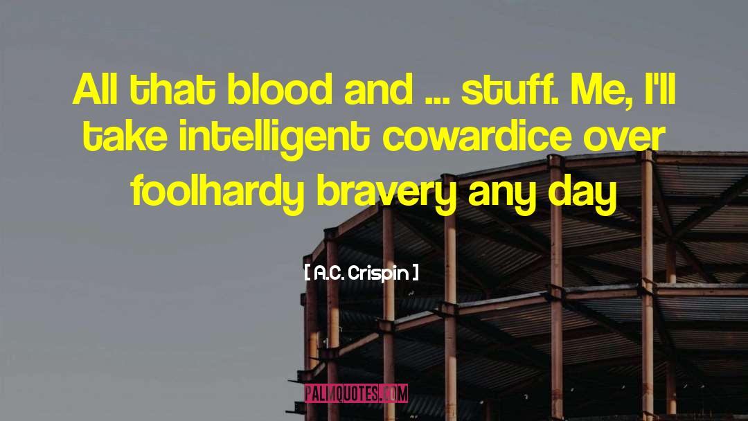 A.C. Crispin Quotes: All that blood and ...