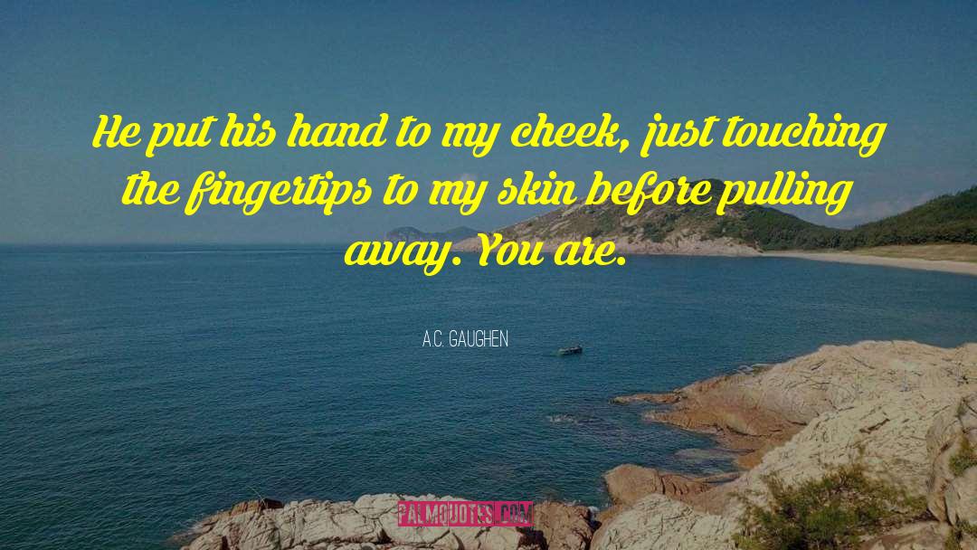 A.C. Gaughen Quotes: He put his hand to