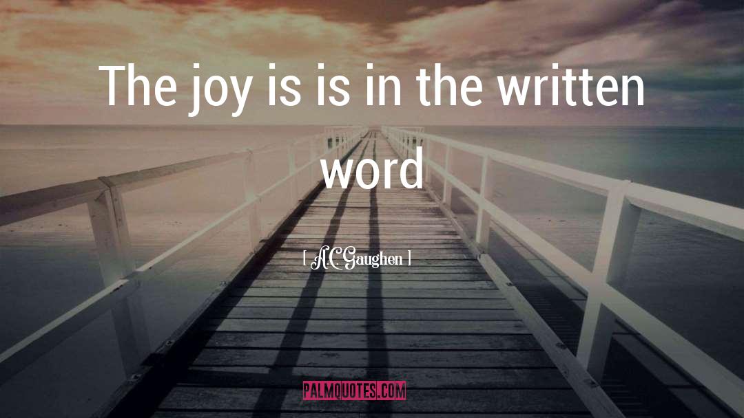 A.C. Gaughen Quotes: The joy is is in