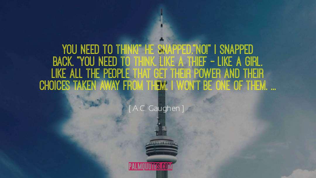 A.C. Gaughen Quotes: You need to think!
