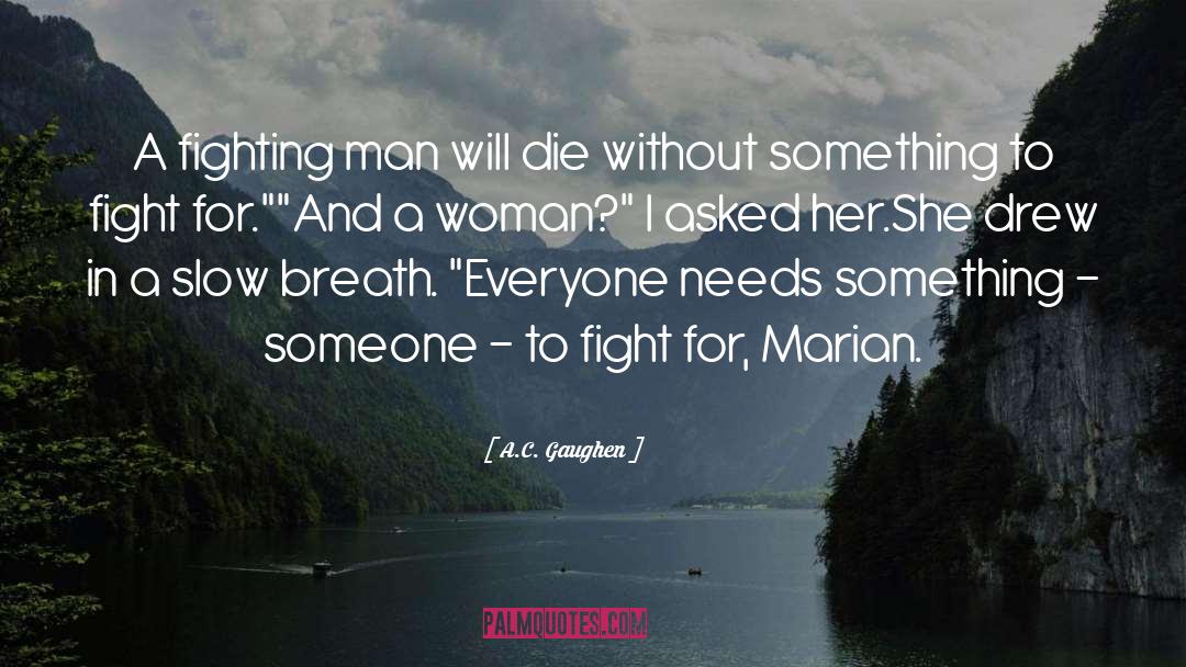 A.C. Gaughen Quotes: A fighting man will die