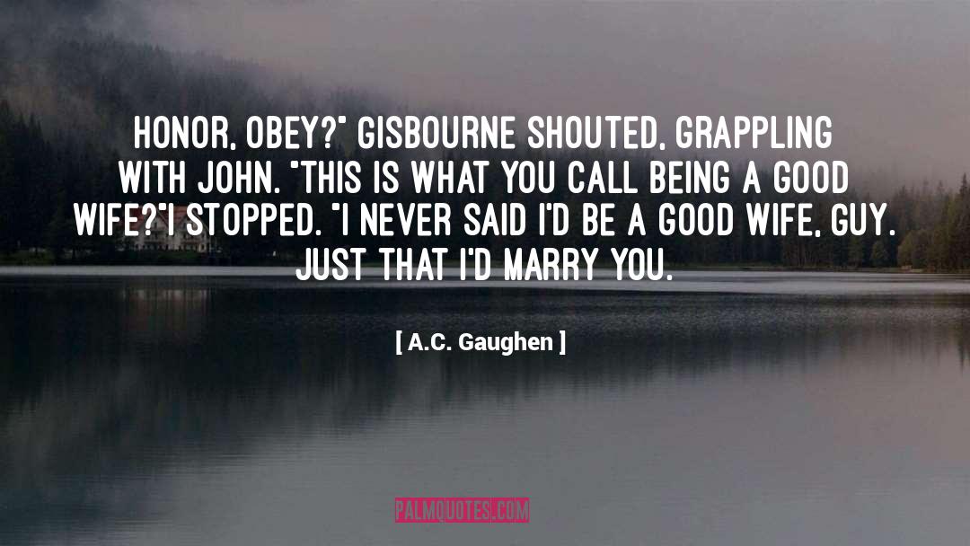 A.C. Gaughen Quotes: Honor, obey?