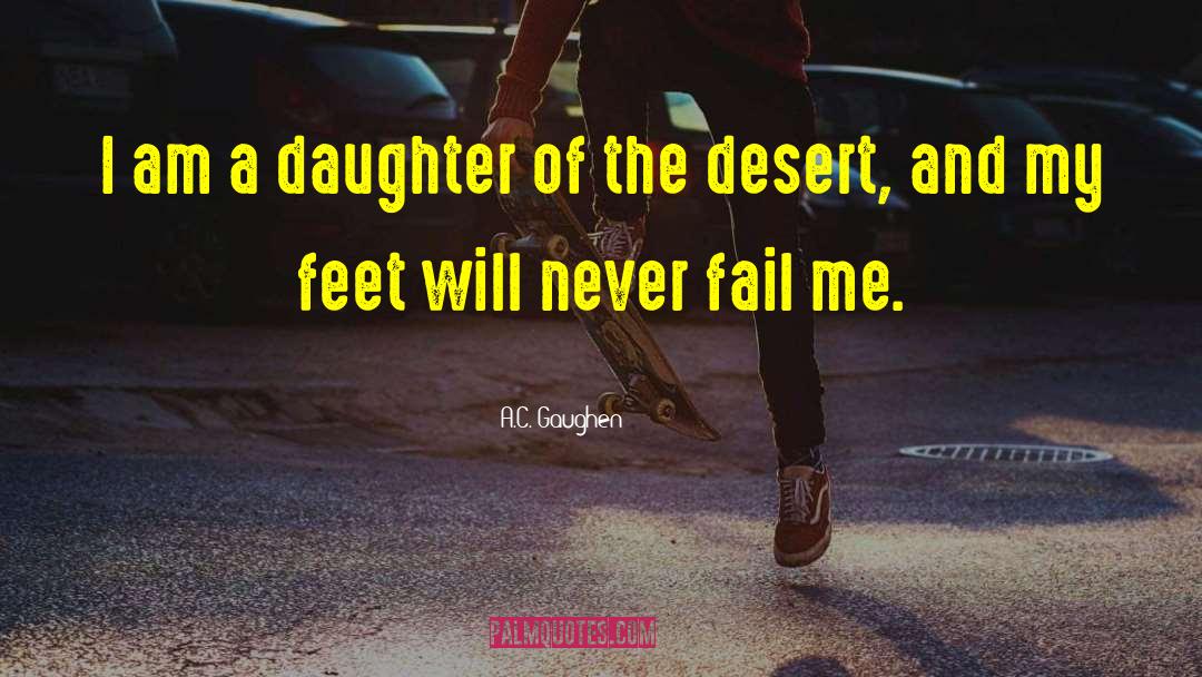 A.C. Gaughen Quotes: I am a daughter of