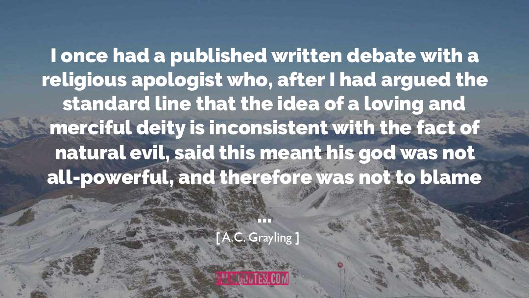 A.C. Grayling Quotes: I once had a published