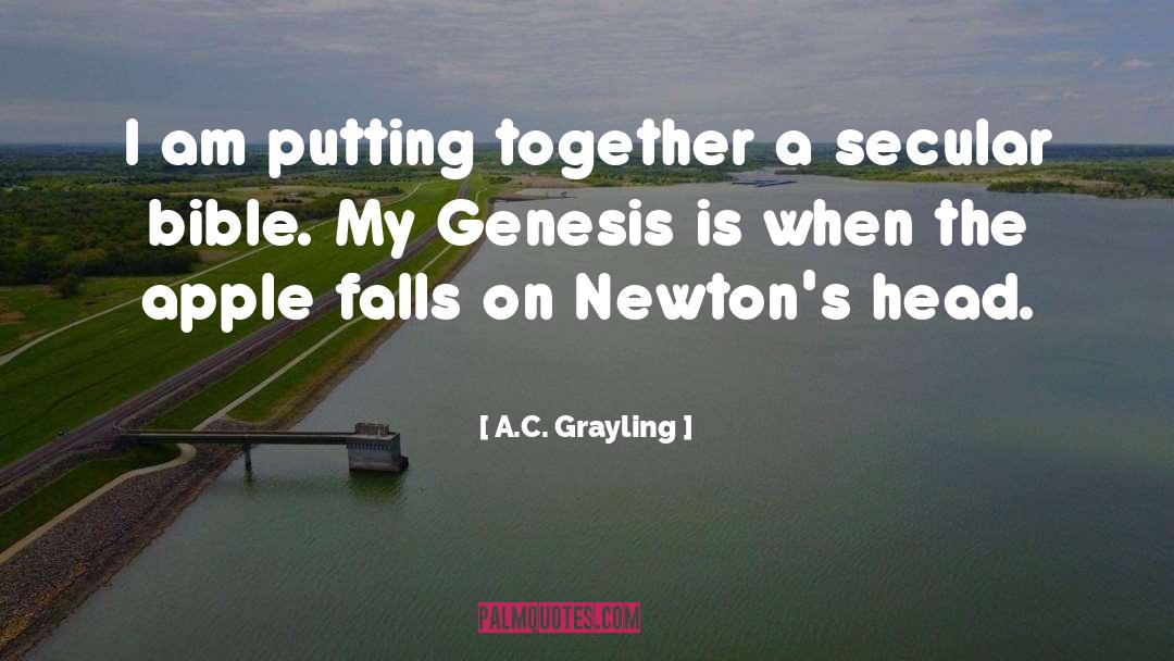 A.C. Grayling Quotes: I am putting together a