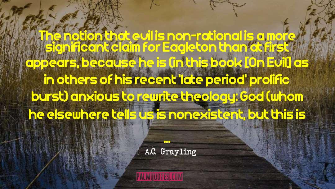 A.C. Grayling Quotes: The notion that evil is