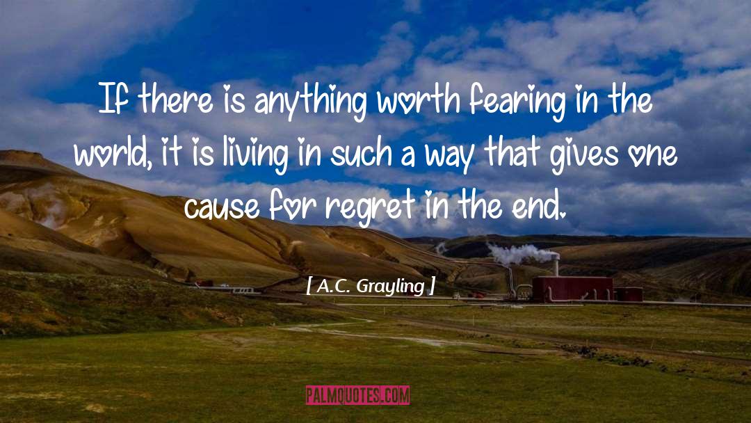 A.C. Grayling Quotes: If there is anything worth