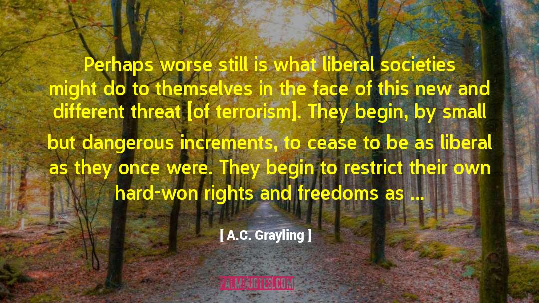 A.C. Grayling Quotes: Perhaps worse still is what