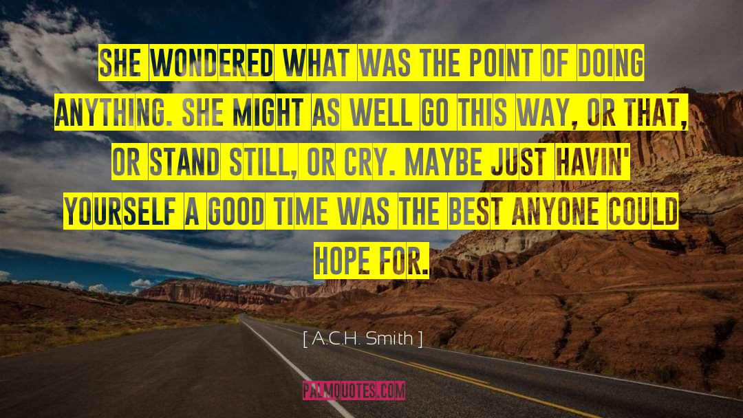 A.C.H. Smith Quotes: She wondered what was the