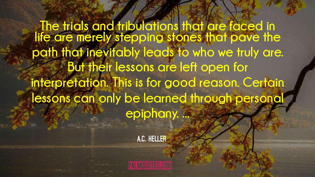 A.C. Heller Quotes: The trials and tribulations that