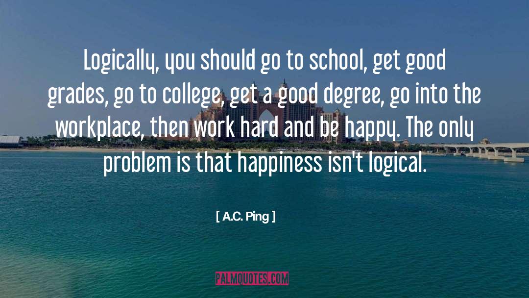 A.C. Ping Quotes: Logically, you should go to